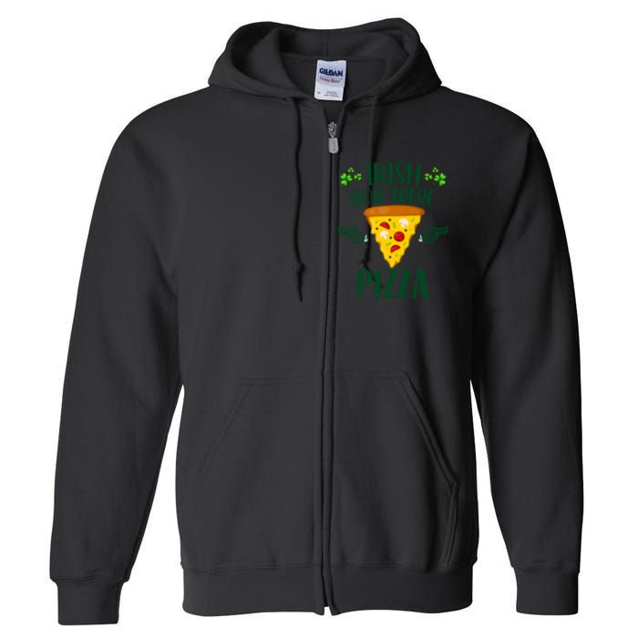 Irish You Were Pizza Funny St. Saint Patrick's Day Full Zip Hoodie