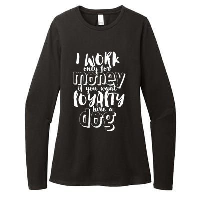 If You Want Loyalty Hire A Dog Funny Sarcastic Loyal Quote Funny Gift Womens CVC Long Sleeve Shirt