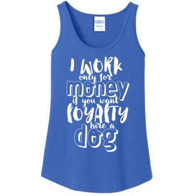 If You Want Loyalty Hire A Dog Funny Sarcastic Loyal Quote Funny Gift Ladies Essential Tank