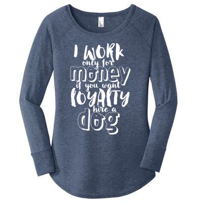 If You Want Loyalty Hire A Dog Funny Sarcastic Loyal Quote Funny Gift Women's Perfect Tri Tunic Long Sleeve Shirt