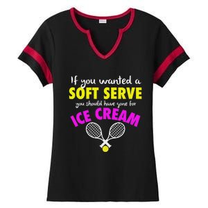 If You Wanted A Soft Serve Tennis Ladies Halftime Notch Neck Tee