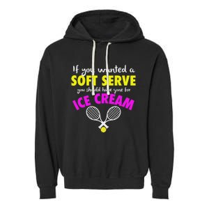 If You Wanted A Soft Serve Tennis Garment-Dyed Fleece Hoodie