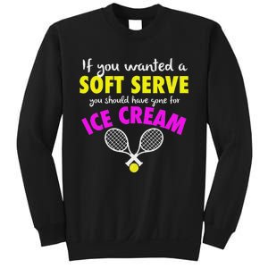 If You Wanted A Soft Serve Tennis Sweatshirt