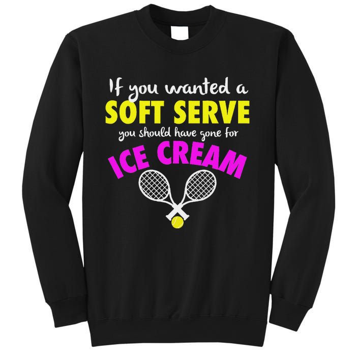 If You Wanted A Soft Serve Tennis Sweatshirt