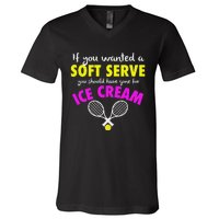 If You Wanted A Soft Serve Tennis V-Neck T-Shirt