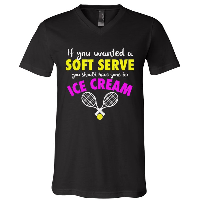 If You Wanted A Soft Serve Tennis V-Neck T-Shirt