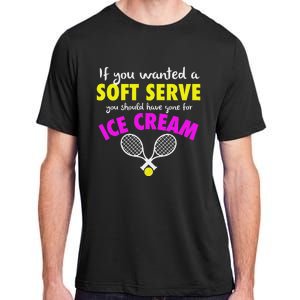 If You Wanted A Soft Serve Tennis Adult ChromaSoft Performance T-Shirt