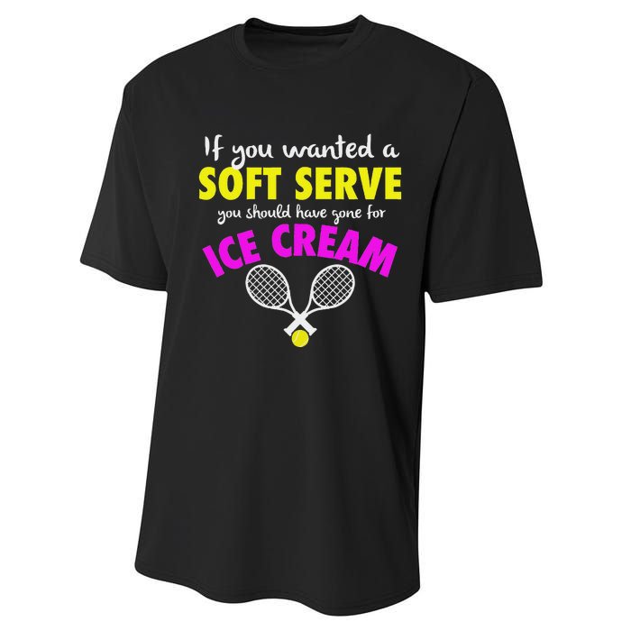 If You Wanted A Soft Serve Tennis Performance Sprint T-Shirt