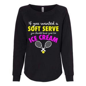 If You Wanted A Soft Serve Tennis Womens California Wash Sweatshirt