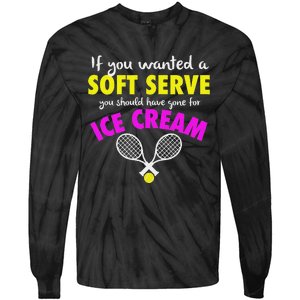 If You Wanted A Soft Serve Tennis Tie-Dye Long Sleeve Shirt