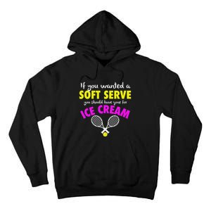 If You Wanted A Soft Serve Tennis Tall Hoodie