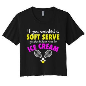 If You Wanted A Soft Serve Tennis Women's Crop Top Tee