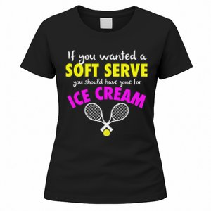 If You Wanted A Soft Serve Tennis Women's T-Shirt