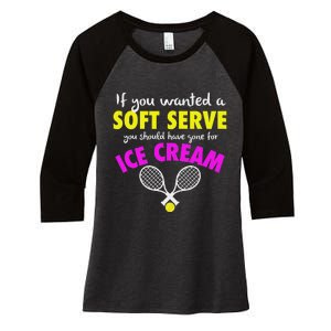 If You Wanted A Soft Serve Tennis Women's Tri-Blend 3/4-Sleeve Raglan Shirt