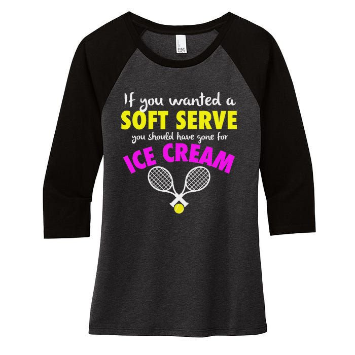 If You Wanted A Soft Serve Tennis Women's Tri-Blend 3/4-Sleeve Raglan Shirt