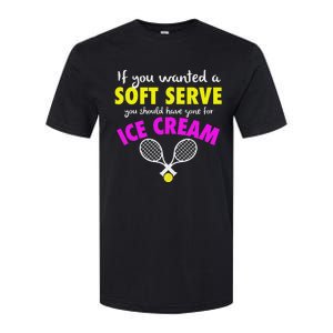 If You Wanted A Soft Serve Tennis Softstyle CVC T-Shirt