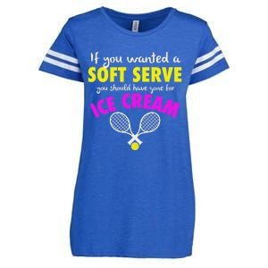 If You Wanted A Soft Serve Tennis Enza Ladies Jersey Football T-Shirt