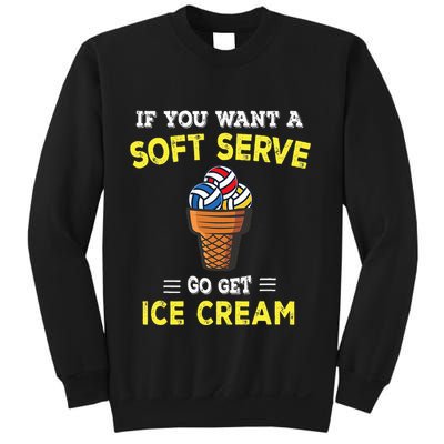 If You Want A Soft Serve Go Get Ice Cream Sweatshirt