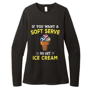 If You Want A Soft Serve Go Get Ice Cream Womens CVC Long Sleeve Shirt