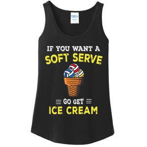 If You Want A Soft Serve Go Get Ice Cream Ladies Essential Tank