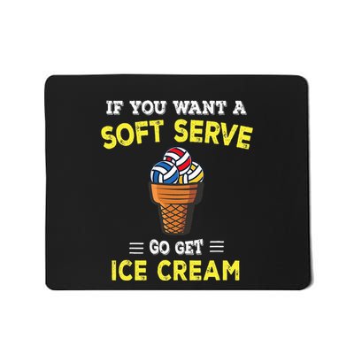 If You Want A Soft Serve Go Get Ice Cream Mousepad