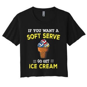 If You Want A Soft Serve Go Get Ice Cream Women's Crop Top Tee