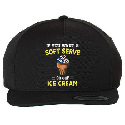 If You Want A Soft Serve Go Get Ice Cream Wool Snapback Cap