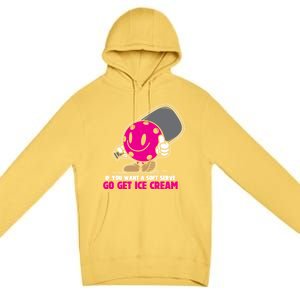 If You Want Soft Serve Go Get Ice Cream Funny Pickleball Gift Premium Pullover Hoodie