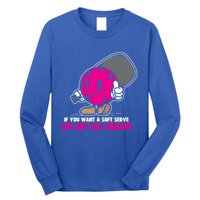 If You Want Soft Serve Go Get Ice Cream Funny Pickleball Gift Long Sleeve Shirt