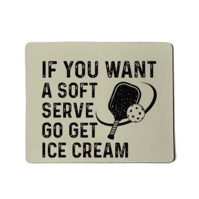 If You Want A Soft Serve Funny Pickleball Mousepad