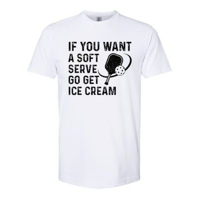 If You Want A Soft Serve Funny Pickleball Softstyle® CVC T-Shirt