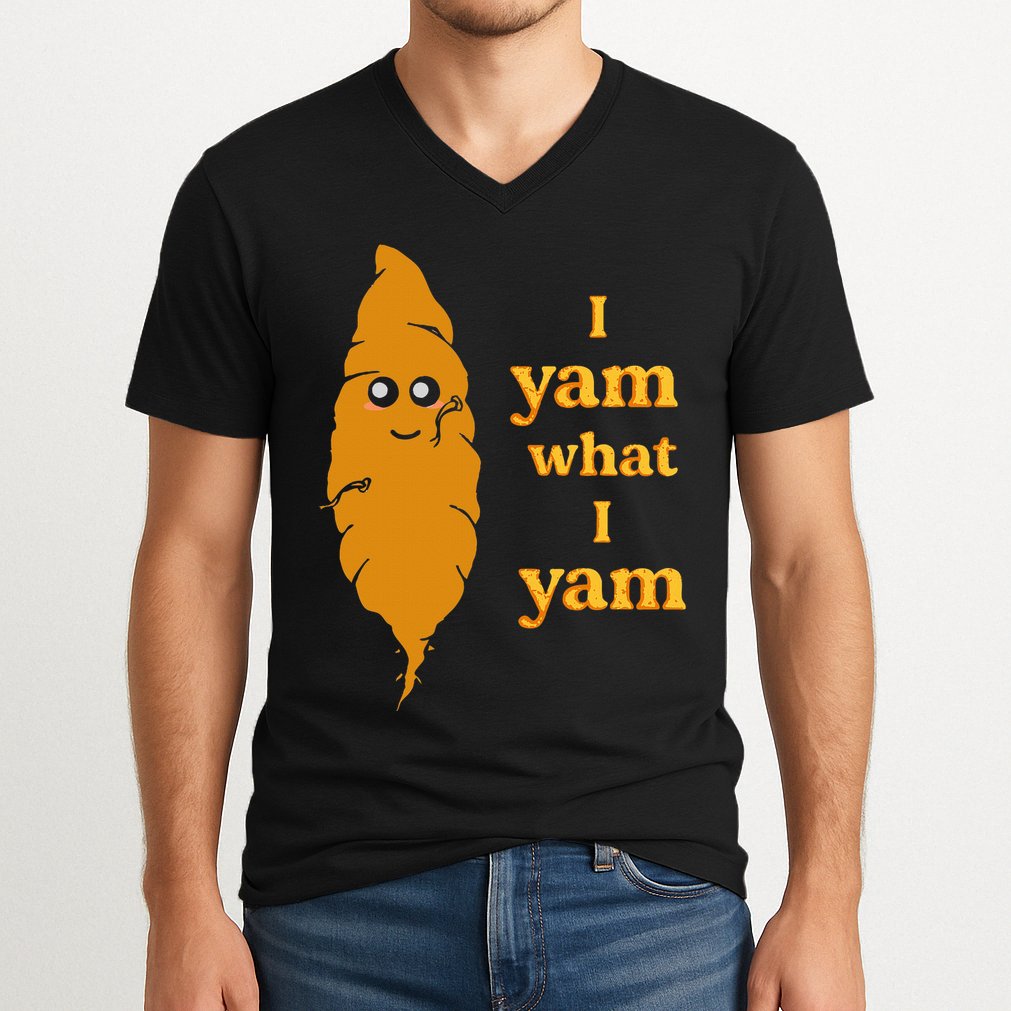 I Yam What I Yam Funny Gift V-Neck T-Shirt