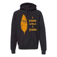 I Yam What I Yam Funny Gift Premium Hoodie