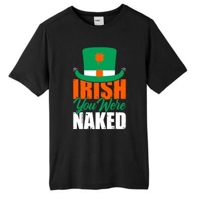 Irish You Were Naked Funny St Patricks Day Tall Fusion ChromaSoft Performance T-Shirt