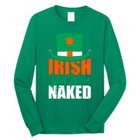 Irish You Were Naked Funny St Patricks Day Long Sleeve Shirt