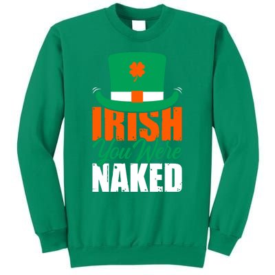 Irish You Were Naked Funny St Patricks Day Sweatshirt