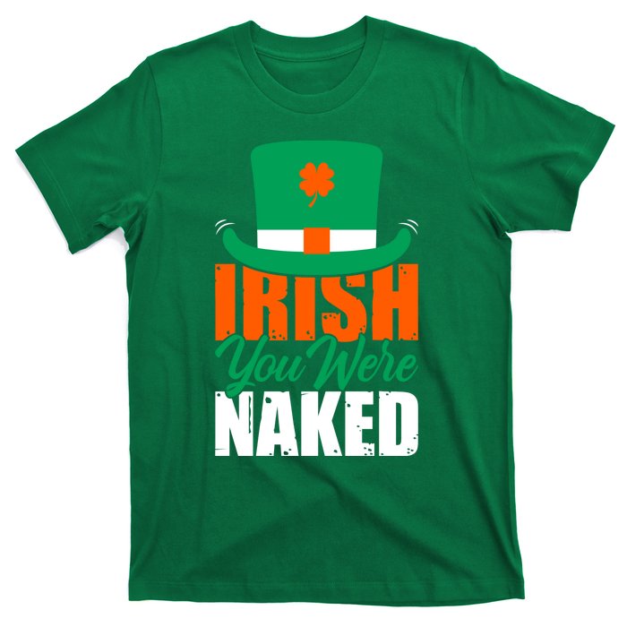 Irish You Were Naked Funny St Patricks Day T-Shirt