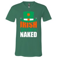 Irish You Were Naked Funny St Patricks Day V-Neck T-Shirt