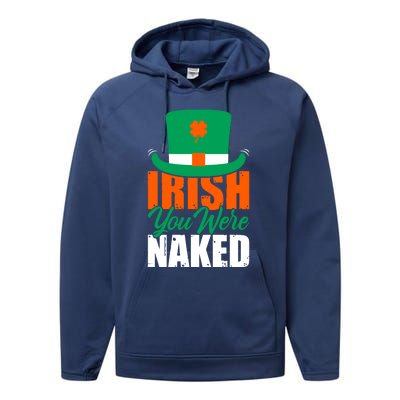 Irish You Were Naked Funny St Patricks Day Performance Fleece Hoodie