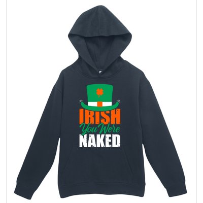 Irish You Were Naked Funny St Patricks Day Urban Pullover Hoodie