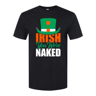 Irish You Were Naked Funny St Patricks Day Softstyle CVC T-Shirt