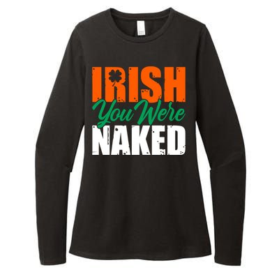 Irish You Were Naked Funny St Patricks Day Womens CVC Long Sleeve Shirt