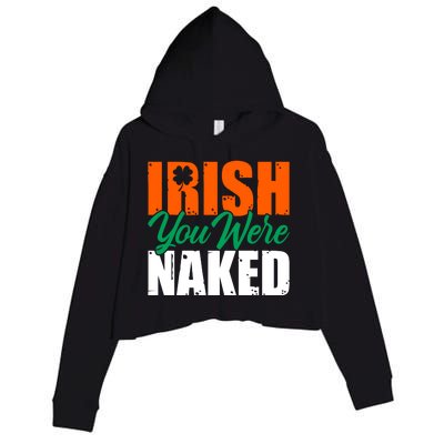 Irish You Were Naked Funny St Patricks Day Crop Fleece Hoodie