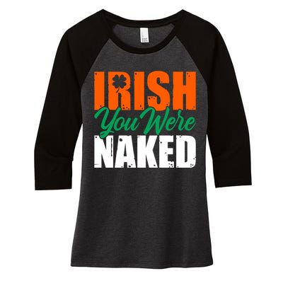 Irish You Were Naked Funny St Patricks Day Women's Tri-Blend 3/4-Sleeve Raglan Shirt