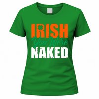 Irish You Were Naked Funny St Patricks Day Women's T-Shirt