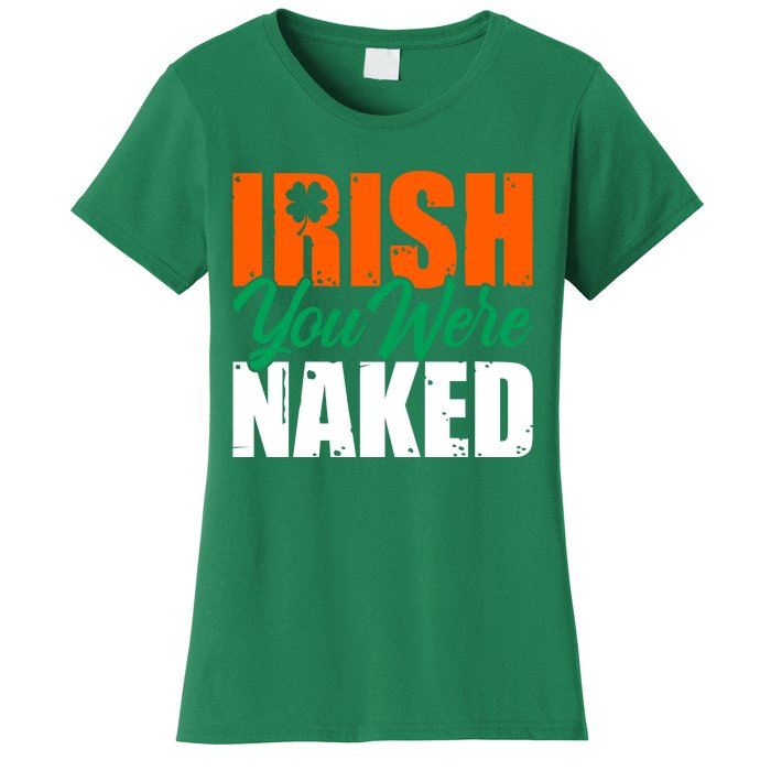 Irish You Were Naked Funny St Patricks Day Women's T-Shirt