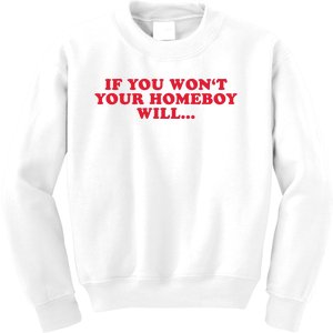 If You WonT Your Homeboy Will Kids Sweatshirt