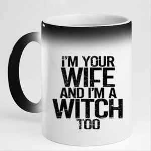 Im Your Wife And Im A Witch Too Halloween Super Power Gift 11oz Black Color Changing Mug