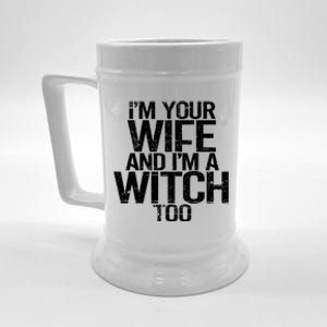 Im Your Wife And Im A Witch Too Halloween Super Power Gift Beer Stein