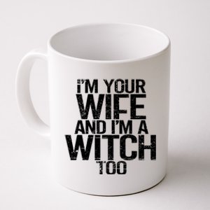 Im Your Wife And Im A Witch Too Halloween Super Power Gift Coffee Mug